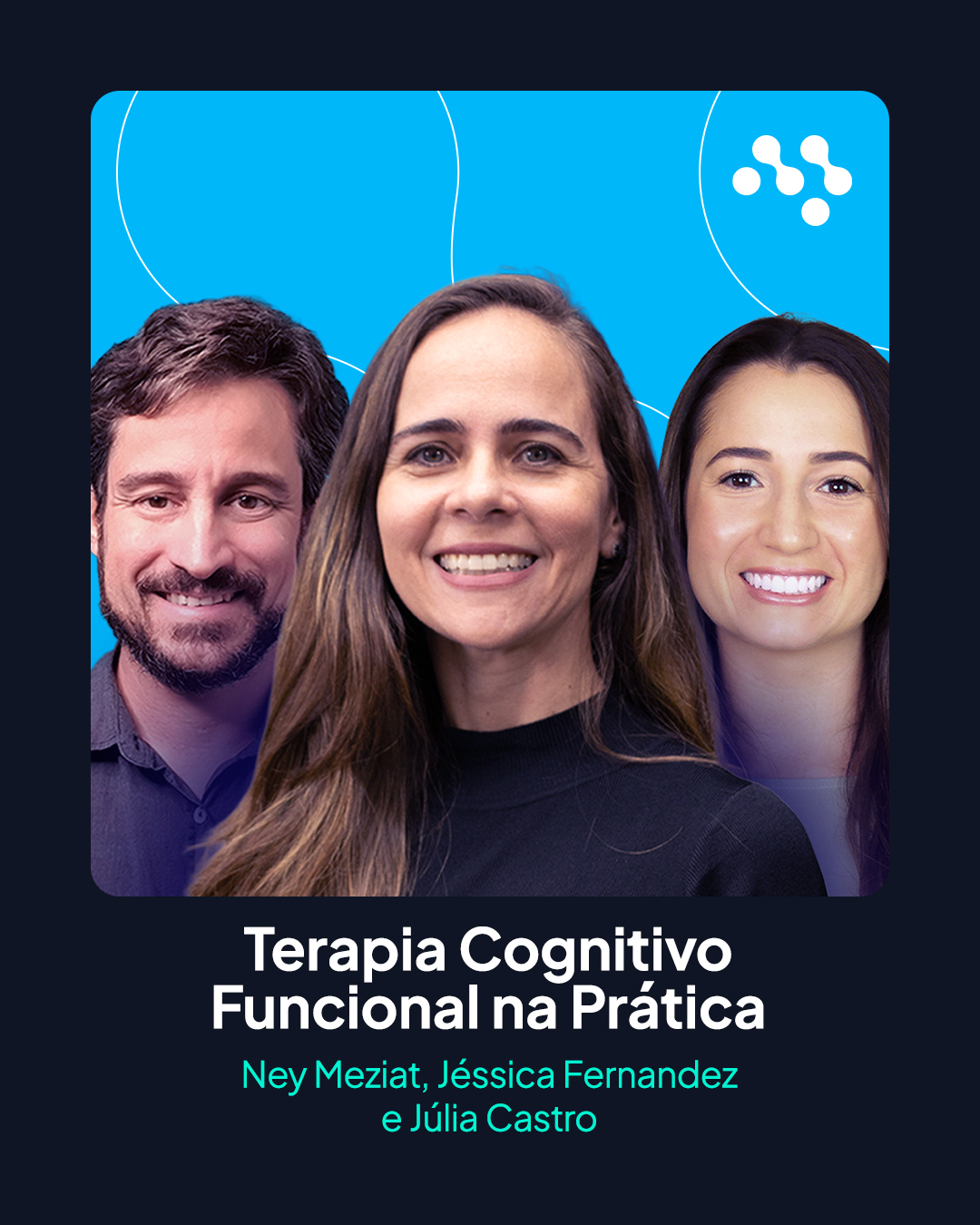 Ney Meziat, Júlia Castro e Jéssica Fernandez